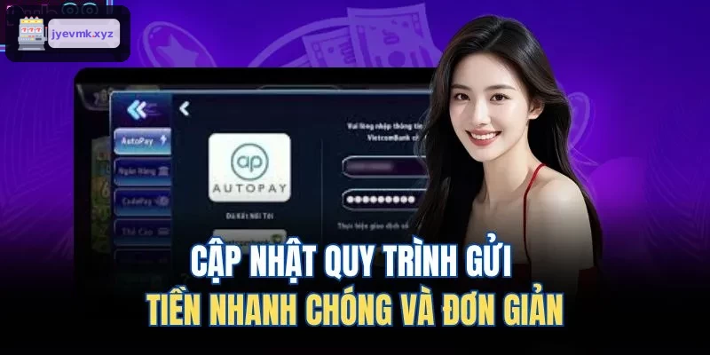 Quy trình gửi tiền nhanh và đơn giản