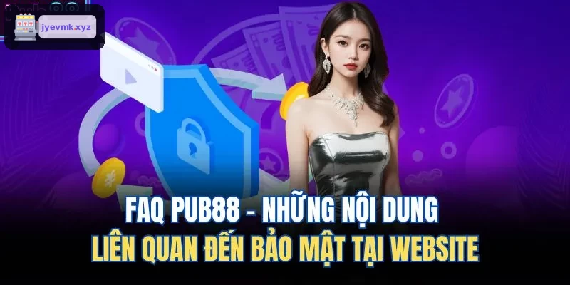 FAQ UK88 - Bảo mật thông tin người chơi tại website