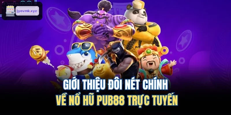Tổng quan về nổ hũ UK88 trực tuyến