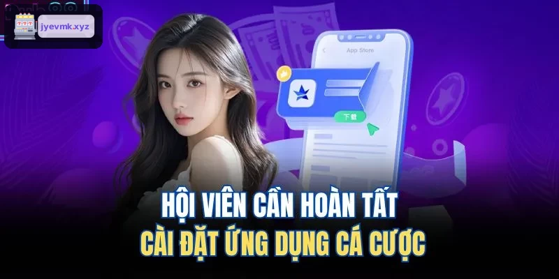 Người chơi hoàn tất cài đặt ứng dụng cá cược