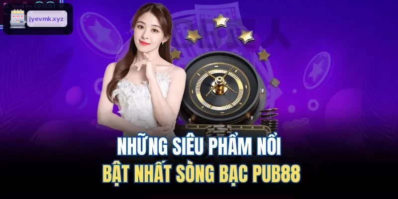Những siêu phẩm nổi bật nhất sòng bạc UK88