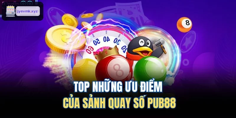 Ưu điểm của sảnh quay số UK88